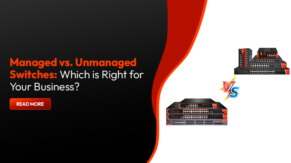 Managed vs. Unmanaged Switches: Which is Right for Your Business?