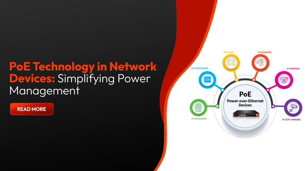 PoE Technology in Network Devices: Simplifying Deployments and Power Management
